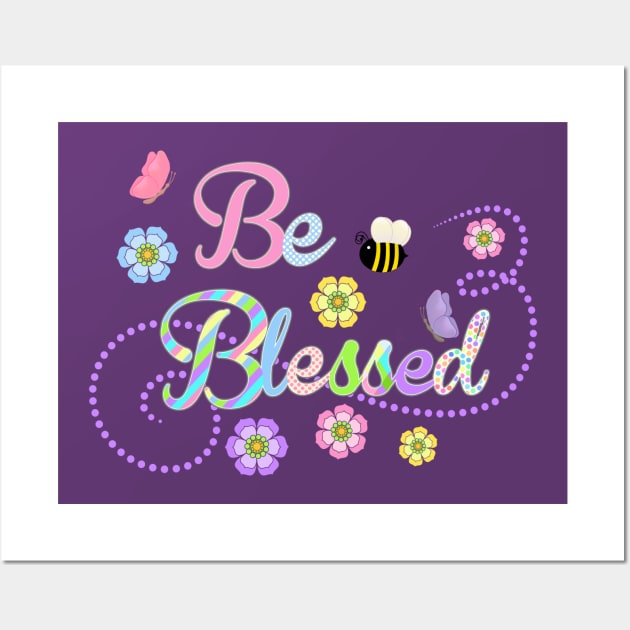 Be Blessed Christian Design Wall Art by AlondraHanley